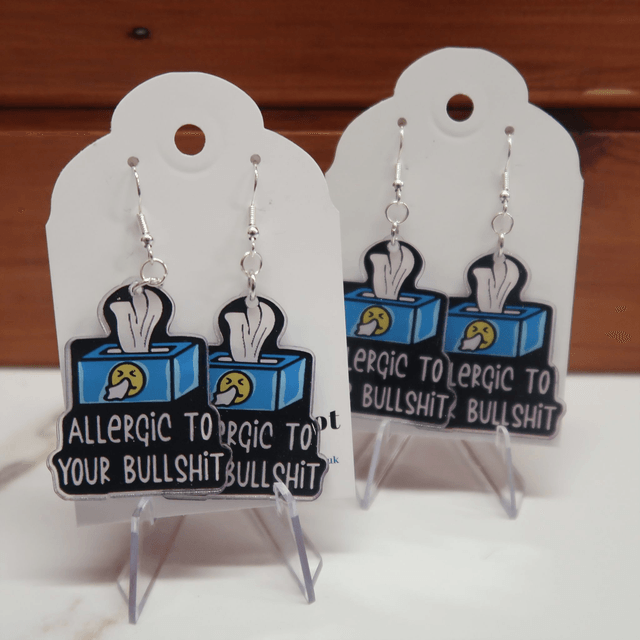 'Allergic to your B******t Earrings
